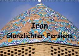 Iran - Glanzlichter Persiens (Wandkalender 2020 DIN A3 quer)