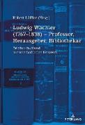 Ludwig Wachler (1767¿1838) ¿ Professor, Herausgeber, Bibliothekar