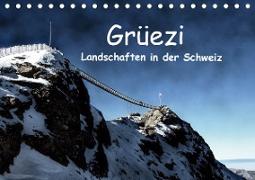 Grüezi . Landschaften in der Schweiz (Tischkalender 2020 DIN A5 quer)