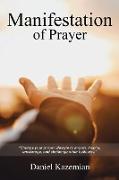 Manifestation of Prayer: Change your prayer lifestyle to Impact, Inspire, encourage, and challenge other believers