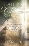 Calling The Church Out Of Egypt: You Have Been Delivered: Jesus is Alive Live Loved: Live Well: Live Him!