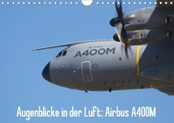Augenblicke in der Luft: Airbus A400M (Wandkalender 2020 DIN A4 quer)