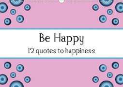 Be Happy - 12 quotes to happiness (Wall Calendar 2020 DIN A3 Landscape)