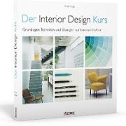 Der Interior Design Kurs Grundlagen, Techniken und Übungen zur Innenarchitektur