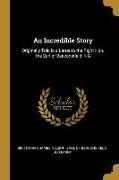 An Incredible Story: Originally Told in a Letter to the Right Hon. the Earl of Beaconsfield, K.G