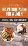 Intermittent Fasting For Women: The Powerful Secret For Women Who Want To Lose Weight With Ketogenic Diet, Heal Your Body Through intermittent process