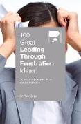 100 Great Leading Through Frustration Ideas