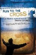 Run to the Cross: A Praise and Worship Easter [With CD]