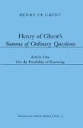 Henry of Ghent`s Summa of Ordinary Questions - Article One: On the Possibility of Knowing