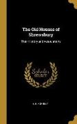 The Old Houses of Shrewsbury: Their History and Associations