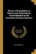 Review of Pamphlets on Slavery and Colonization. First Published in the Quarterly Christian Spectato