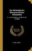 Die Methodik Des Neusprachlichen Unterrichts: Ein Geschichtlicher Überblick in Vier Vorträgen