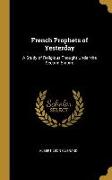 French Prophets of Yesterday: A Study of Religious Thought Under the Second Empire