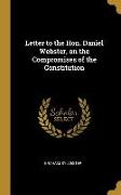 Letter to the Hon. Daniel Webster, on the Compromises of the Constitution