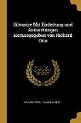 Silvanire Mit Einleitung Und Anmerkungen Herausgegeben Von Richard Otto