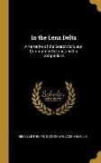 In the Lena Delta: A Narrative of the Search for Lieut. Commander DeLong and his Companions