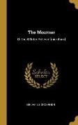 The Mourner: Or, the Afflicted Relieved [microform]