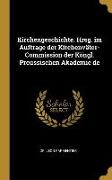 Kirchengeschichte. Hrsg. Im Auftrage Der Kirchenväter-Commission Der Köngl. Preussischen Akademie de