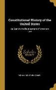 Constitutional History of the United States: As Seen in the Development of American Law
