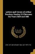Letters and Verses of Arthur Penrhyn Stanley D.D Between the Years 1829 and 1881