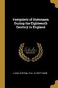 Footprints of Statesmen During the Eighteenth Century in England