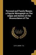 Personal and Family Names, a Popular Monograph on The Origin and History of The Nomenclature of The