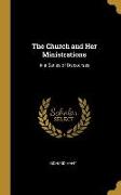 The Church and Her Ministrations: In a Series of Discourses