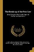 The Break-up of the Poor Law: Being Part one of the Minority Report of the Poor law Commission