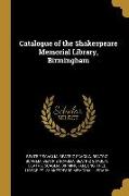 Catalogue of the Shakespeare Memorial Library, Birmingham