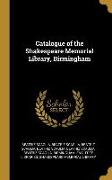 Catalogue of the Shakespeare Memorial Library, Birmingham