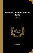 President Grant and Political Rings: A Satire