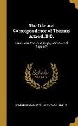 The Life and Correspondence of Thomas Arnold, D.D.: Late Head Master of Rugby School, and Regius Pr