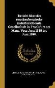 Bericht Über Die Senckenbergische Naturforschende Gesellschaft in Frankfurt Am Main. Vom Juni 1889 Bis Juni 1890