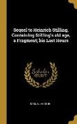 Sequel to Heinrich Stilling, Containing Stilling's old age, a Fragment, his Last Hours