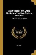 The Sermons and Other Writings of the Rev. Andrew Broaddus: With A Memoir of his Life