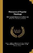 Elements of Popular Theology: With Special Reference to the Doctrines of the Reformation, as Avowed