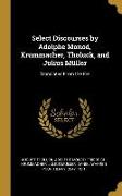 Select Discourses by Adolphe Monod, Krummacher, Tholuck, and Julius Müller: Translated From the Fre