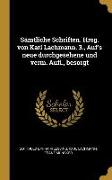 Sämtliche Schriften. Hrsg. Von Karl Lachmann. 3., Auf's Neue Durchgesehene Und Verm. Aufl., Besorgt