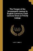 The Temper of the Seventeenth Century in English Literature, Clark Lectures Given at Trinity College