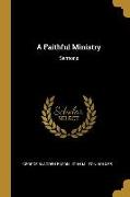 A Faithful Ministry: Sermons