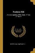 Frederic Hill: An Autobiography of Fifty Years in Times of Reform