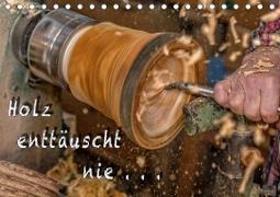 Holz enttäuscht nie (Tischkalender 2020 DIN A5 quer)