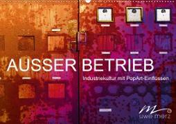 AUSSER BETRIEB - Industriekultur mit PopArt-Einflüssen (Wandkalender 2020 DIN A2 quer)