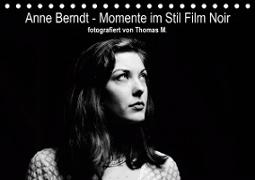 Anne Berndt - Momente im Stil Film Noir (Tischkalender 2020 DIN A5 quer)