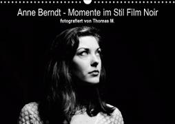 Anne Berndt - Momente im Stil Film Noir (Wandkalender 2020 DIN A3 quer)