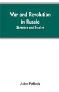 War and revolution in Russia, sketches and studies