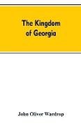 The kingdom of Georgia, notes of travel in a land of woman, wine and song, to which are appended historical, literary, and political sketches, specimens of the national music, and a compendious bibliography