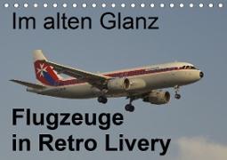 Im alten Glanz: Flugzeuge in Retro Livery (Tischkalender 2020 DIN A5 quer)