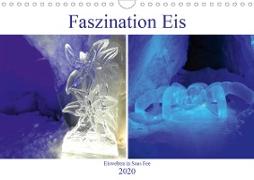 Faszination Eis. Eiswelten in Saas Fee (Wandkalender 2020 DIN A4 quer)