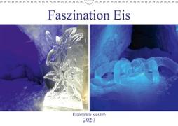Faszination Eis. Eiswelten in Saas Fee (Wandkalender 2020 DIN A3 quer)